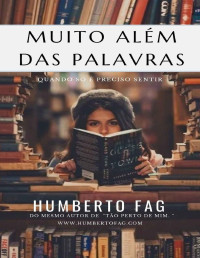 Humberto Fag — Muito além das palavras: Quando só é preciso sentir