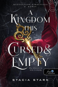 Stacia Stark — A ​Kingdom This Cursed and Empty – Oly átkozott és üres királyság