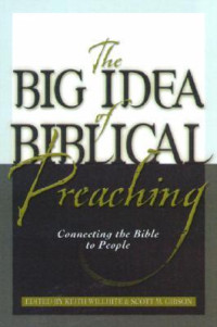 Keith Willhite, Scott M. Gibson — The Big Idea of Biblical Preaching