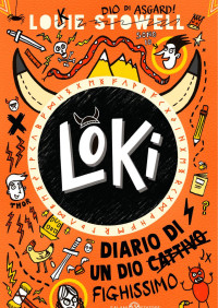 Louie Stowell — LOKI. Diario di un dio fighissimo