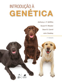 Anthony J. F. Griffiths & Susan R. Wessler & Sean B. Carroll & John Doebley — Introdução à Genética, 11.ª edição