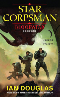 Ian Douglas — Bloodstar: Star Corpsman: Book One
