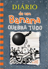 Quebra Tudo by Jeff Kinney (z-l — Diario de um Banana 14