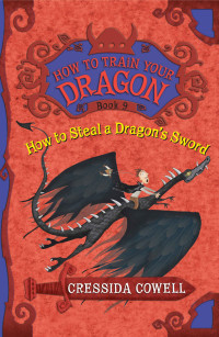 Cressida Cowell — How to Train Your Dragon: How to Steal a Dragon's Sword