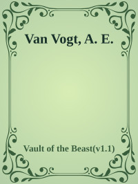 A. E. van Vogt — Vault of the Beast(v1.1)