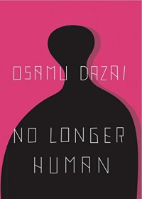 Osamu Dazai — No Longer Human (人間失格, Ningen Shikkaku)