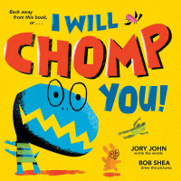 John, Jory — I Will Chomp You!