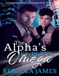 Rebecca James [James, Rebecca] — The Alpha's Forbidden Omega: An MM Omegaverse Best Friend's Son Romance (SOS series Book 1)