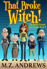 M.Z. Andrews — That Broke Witch! (Coffee Coven's Cozy Capers 4)