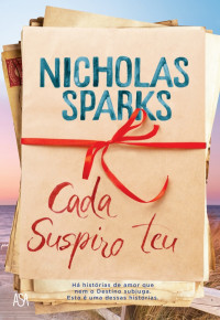 Nicholas Sparks — Cada Suspiro Teu