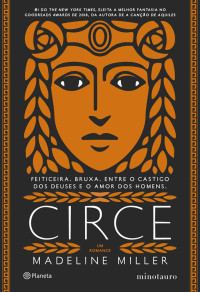 Madeline Miller & Isadora Prospero — Circe - Feiticeira. Bruxa. Entre O Castigo Dos