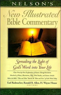 Earl D. Radmacher & Ronald B. Allen & H. W. House [Radmacher, Earl D. & Allen, Ronald B. & House, H. W.] — Nelson's New Illustrated Bible Commentary: Spreading the Light of God's Word Into Your Life