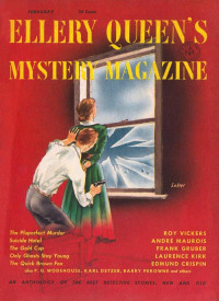 E.G. Ashton, L.J. Beeston, Edmund Crispin, Karl Detzer, Frank Gruber, Harry Kemelman, Laurence Kirk, André Maurois, Barry Perowne, Ellery Queen, Roy Vickers, P.G. Wodehouse, Sam Young — Ellery Queen’s Mystery Magazine - Vol. 19, No. 99 - Feb. 1952