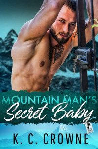K.C. Crowne — Mountain Man’s Secret Baby