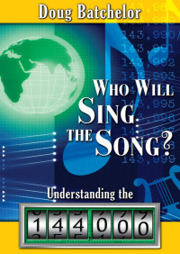 Doug Batchelor — Who Will Sing The Song?