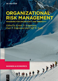 Krista N. Engemann, Kurt J. Engemann, Cliff W. Scott (eds) — Organizational Risk Management: Managing for Uncertainty and Ambiguity. Vol III