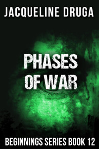 Druga, Jacqueline — Phases of War: Beginnings Series Book 12