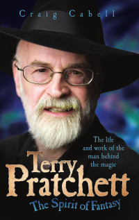 Craig Cabell — Terry Pratchett The Spirit of Fantasy