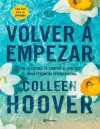 Colleen Hoover — Volver a empezar (It Starts with Us)