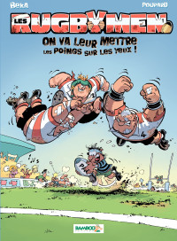 Béka, Poupard — Les Rugbymen - Tome 01 - On va leur mettre les poings sur les yeux !