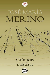 José María Merino — Crónicas mestizas