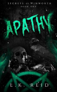 L.K. Reid — Apathy (Secrets of Winworth Book 1)
