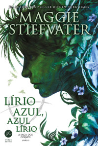 Maggie Stiefvater — Lírio azul, azul lírio - A saga dos corvos - vol. 3