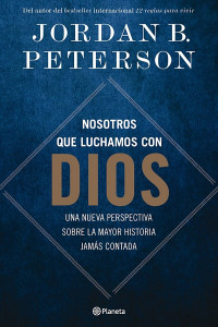 Jordan B. Peterson — Nosotros que luchamos con Dios