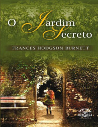Frances Hodgson Burnett — O jardim secreto