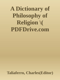 Taliaferro, Charles(Editor) — A Dictionary of Philosophy of Religion