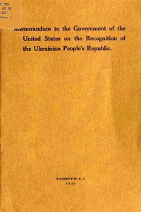 IUliian Bachynskyi — Memorandum to the Government of the United States on the Recognition of the Ukrainian People's Republic