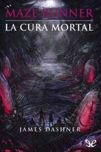 James Dashner [James Dashner] — Maze Runner: La cura mortal