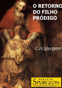 Uso pessoal — O Retorno do Filho Pródigo (Charles H. Spurgeon)