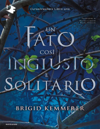 Brigid Kemmerer — Un fato così ingiusto e solitario