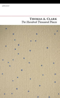 Thomas A. Clark — The Hundred Thousand Places