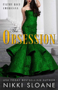 Nikki Sloane — The Obsession (Filthy Rich Americans #2)