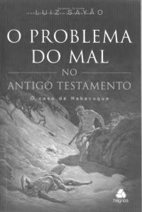 Luiz Sayão — Problema Do Mal No Antigo Testamento, O: O Caso De Habacuque