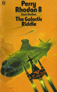 Perry Rhodan [Rhodan, Perry] — The Galactic Riddle
