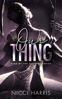 Nicci Harris — Our Thing (Kids of The District #1)