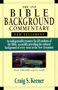 Craig S. Keener [Keener, Craig S.] — The IVP Bible Background Commentary: New Testament