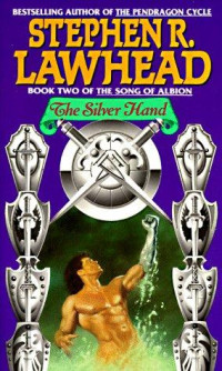 Stephen R. Lawhead — The Silver Hand