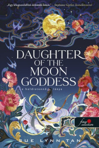 Sue Lynn Tan — Daughter of the Moon Goddess – A Holdistennő lánya