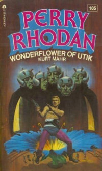 Perry Rhodan [Rhodan, Perry] — Wonderflower of Utik