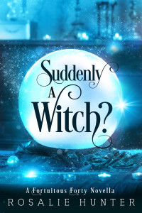 Rosalie Hunter  — Suddenly a Witch (Forty Something Magic 0.5)