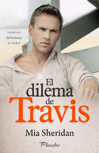 Mia Sheridan — El dilema de Travis