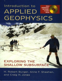 H. Robert Burger, Anne F. Sheehan, Craig H. Jones — Introduction to Applied Geophysics: Exploring the shallow subsurface