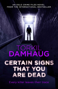 Damhaug, Torkil — [Oslo Crime Files 04] • Certain Signs that You are Dead
