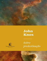 John Knox — Sobre predestinação