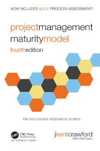 J. Kent Crawford — Project Management Maturity Model; Fourth Edition