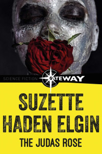 Suzette Haden Elgin — The Judas Rose